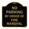 Signmission No Parking by Order of Fire Marshal, Black & Gold Aluminum Sign, 18" x 18", BG-1818-23628 A-DES-BG-1818-23628 - alternate 1